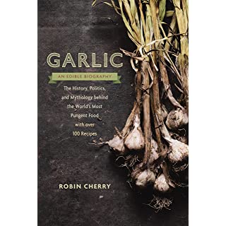 Garlic: An Edible Biography 100 recipes 240 pages  $19.98 Vintage